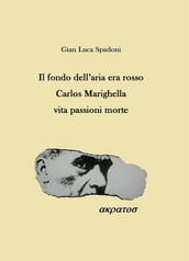 Il fondo dell aria era rosso Carlos Marighella vita passioni morte