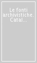 Le fonti archivistiche. Catalogo delle guide e degli inventari editi (1861-1991)