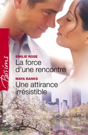 La force d une rencontre - Une attirance irrésistible (Harlequin Passions)