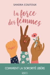 La force des femmes: comment la sororité libère