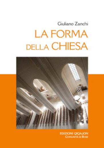 La forma della Chiesa. Ediz. ampliata - Giuliano Zanchi