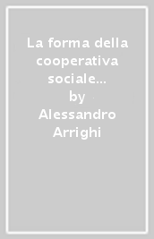 La forma della cooperativa sociale come struttura organizzativa per l eccellenza di una residenza socio-assistenziale