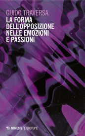 La forma dell opposizione nelle emozioni e passioni