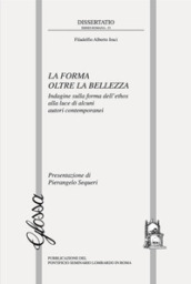 La forma oltre la bellezza. Indagine sulla forma dell ethos alla luce di alcuni autori contemporanei