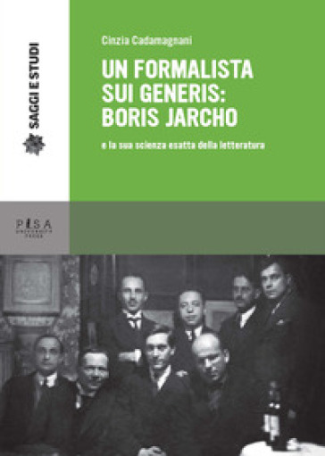 Un formalista sui generis: Boris Jarcho e la sua scienza esatta della letteratura - Cinzia Cadamagnani
