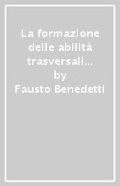 La formazione delle abilità trasversali e di base. Dalla lettura comprensiva alla scrittura di sintesi