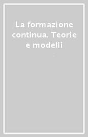 La formazione continua. Teorie e modelli