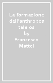 La formazione dell anthropos teleios