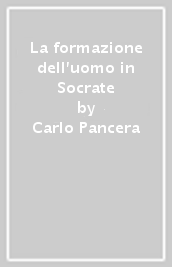 La formazione dell uomo in Socrate