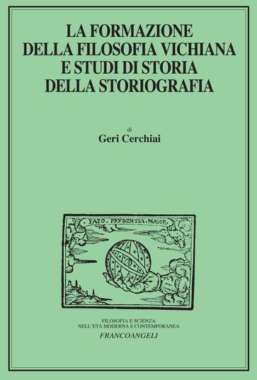 La formazione della filosofia vichiana e studi di storia della storiografia - Geri Cerchiai