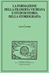 La formazione della filosofia vichiana e studi di storia della storiografia