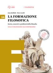 La formazione filosofica. Per le Scuole superiori. Con e-book. Con espansione online. 2: Dall