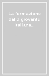 La formazione della gioventù italiana durante il ventennio fascista. 2.