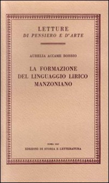 La formazione del linguaggio lirico manzoniano - Aurelia Accame Bobbio