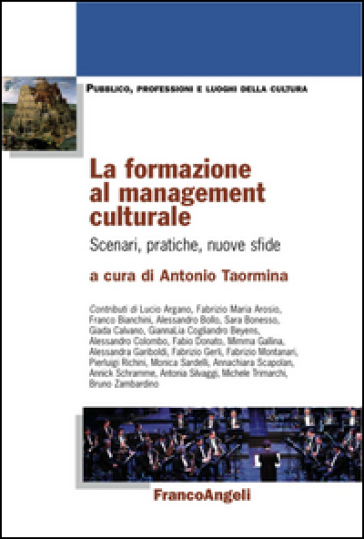 La formazione al management culturale. Scenari, pratiche, nuove sfide