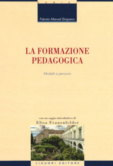 La formazione pedagogica. Modelli e percorsi - Fabrizio Manuel Sirignano