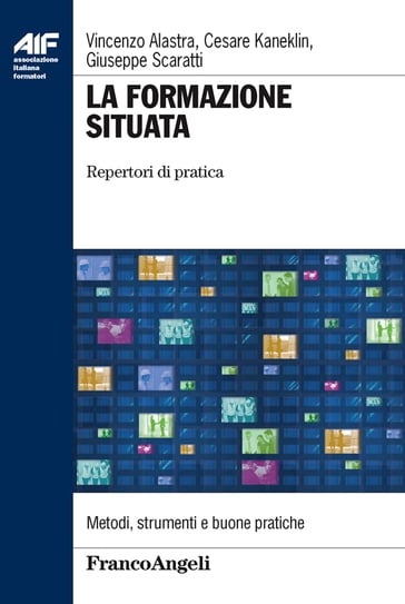 La formazione situata. Repertori di pratica - Cesare Kaneklin - Giuseppe Scaratti - Vincenzo Alastra