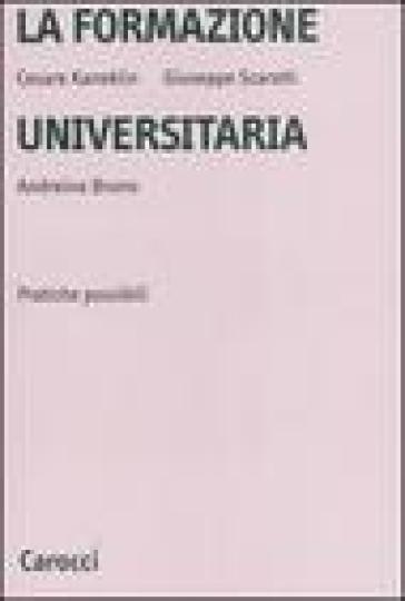 La formazione universitaria. Pratiche possibili - Cesare Kaneklin - Giuseppe Scaratti - Andreina Bruno