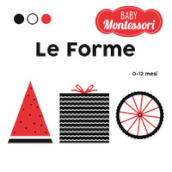 Le forme. Baby Montessori. Ediz. a colori