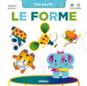 Le forme. Che cos è? Tina & Gigi. Ediz. a colori