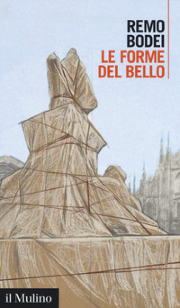 Le forme del bello. Ediz. ampliata - Remo Bodei