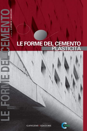 Le forme del cemento. Plasticità - Alessandro Da Ros - Alvise Zillo Montexillo - Carmen Andriani - Donata Tchou - Emilia Corradi - Federico Bilò - Giovanni Palermo - Ilaria Valente - Luciano Cardellicchio - Margherita Guccione - Mario Avagnina - Marzia Marandola - Paola Misino - Sergio Musmeci - Susanna Ferrini - Tullia Iori - Valerio Paolo Mosco