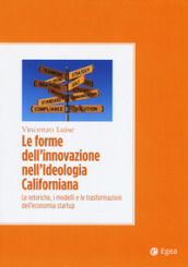Le forme dell innovazione nell ideologia californiana. Le retoriche, i modelli e le trasformazioni dell economia startup