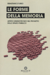 Le forme della memoria. Artifici mnemotecnici nel progetto dello spazio pubblico