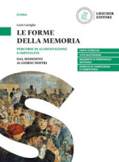 Le forme della memoria. Percorsi di alimentazione e ospitalità. Per la Scuola media