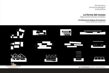 Le forme del museo - Architectural shapes of museums - Anna Bruna Menghini - Ariella Zattera - Michele Beccu