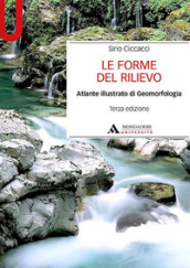 Le forme del rilievo. Atlante illustrato di geomorfologia