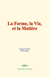 La forme, la vie, et la matière