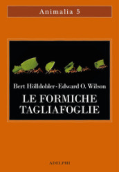 Le formiche tagliafoglie. La conquista della civiltà attraverso l