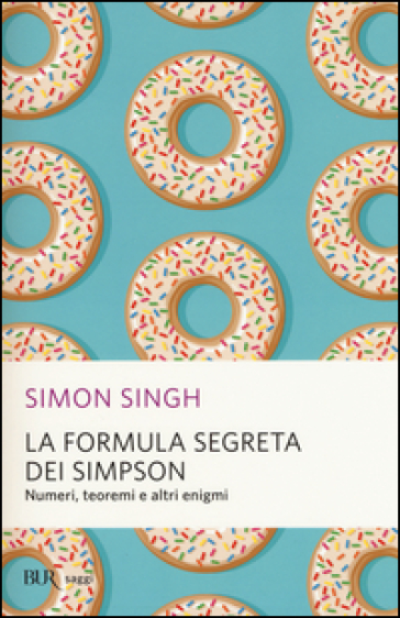 La formula segreta dei Simpson. Numeri, teoremi e altri enigmi - Simon Singh