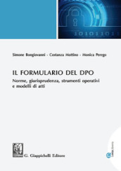 Il formulario del DPO. Norme, giurisprudenza, strumenti operativi e modelli di atti