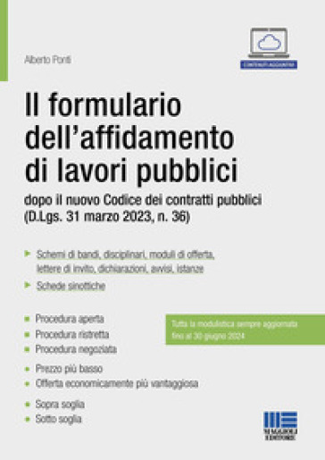 Il formulario dell'affidamento di lavori pubblici dopo il nuovo Codice dei contratti pubblici (D.Lgs. 31 marzo 2023, n. 36) - Alberto Ponti