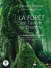 La forêt est l avenir de l homme - Une écopsychologie forestière pour repenser la société