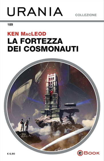 La fortezza dei cosmonauti (Urania) - Ken MacLeod