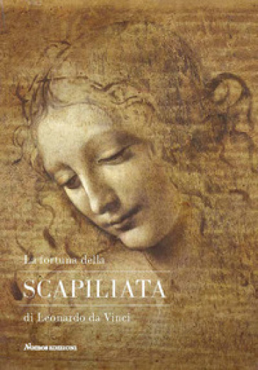 La fortuna della Scapiliata di Leonardo da Vinci. Ediz. illustrata - Pietro C. Marani - Simone Verde