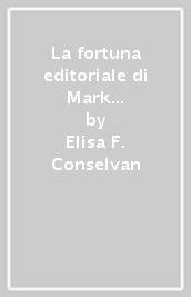La fortuna editoriale di Mark Twain in Italia - Elisa F. Conselvan