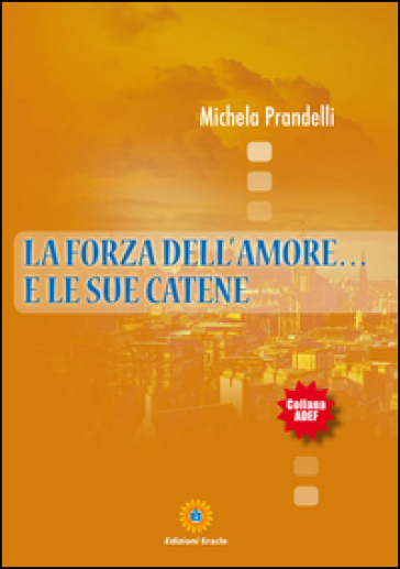 La forza dell'amore... e le sue catene - Michela Prandelli