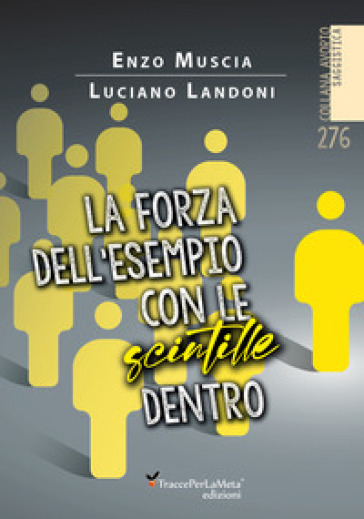 La forza dell'esempio con le scintille dentro - Enzo Muscia - Luciano Landoni