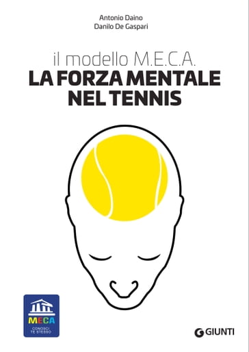 La forza mentale nel tennis. Il modello M.E.C.A. - Antonio Daino - Danilo De Gaspari