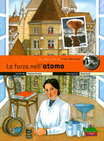 La forza nell'atomo. La vera vita di Lise Meitner - Simona Cerrato