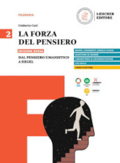 La forza del pensiero. Ediz. rossa. Per le Scuole superiori. Vol. 2: Dal pensiero umanistico a Hegel