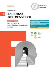 La forza del pensiero. Ediz. rossa. Per le Scuole superiori. Vol. 3: Dalla critica del pensiero dialettico a oggi