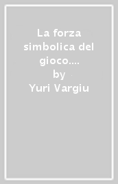 La forza simbolica del gioco. Fare esperienza educativa nella terza età