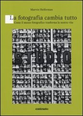 La fotografia cambia tutto. Come il mezzo fotografico trasforma la nostra vita