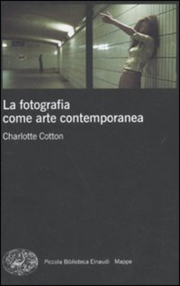 La fotografia come arte contemporanea. Ediz. illustrata - Charlotte Cotton