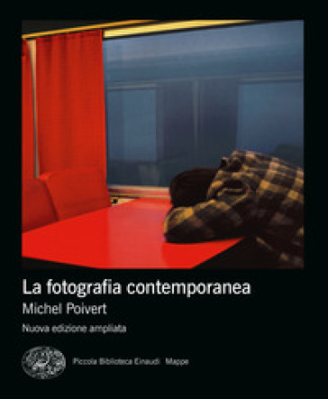 La fotografia contemporanea. Ediz. ampliata - Michel Poivert